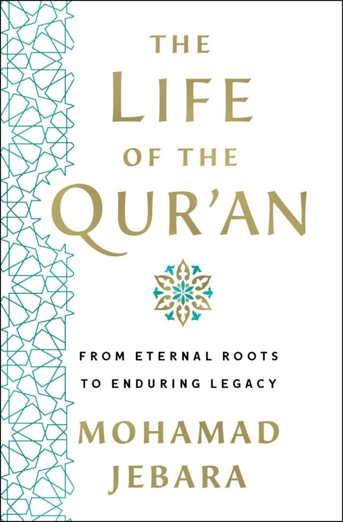 The Life Of The Qur'An: From Eternal Roots To Enduring Legacy