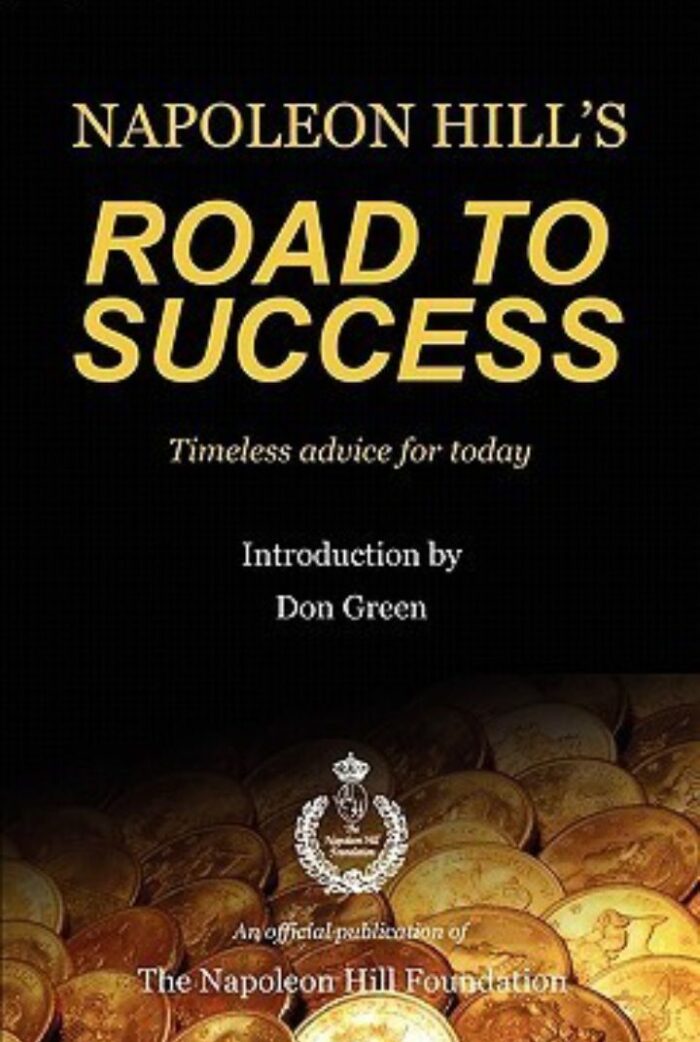 Napoleon Hill'S The Road To Success
By Napoleon Hill An Author Of Best Selling Book Think And Grow Rich