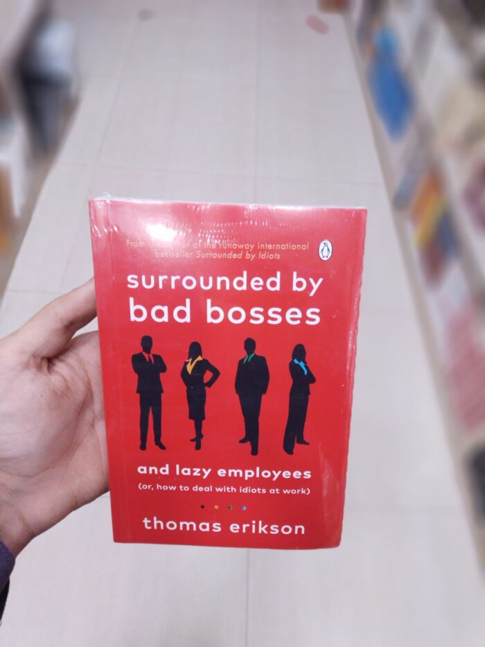 Surrounded By Bad Bosses And Lazy Employees By Thomas Erikson