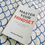 Master Your Mindset How To Get What You Truly Deserve