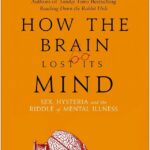 How The Brain Lost Its Mind
By Allan Ropper And Brian Burrell