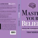 Master Your Belief By Thibaut Meurisse