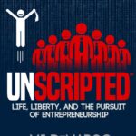 Unscripted: Life, Liberty, And The Pursuit Of Entrepreneurship By M. J Demarco