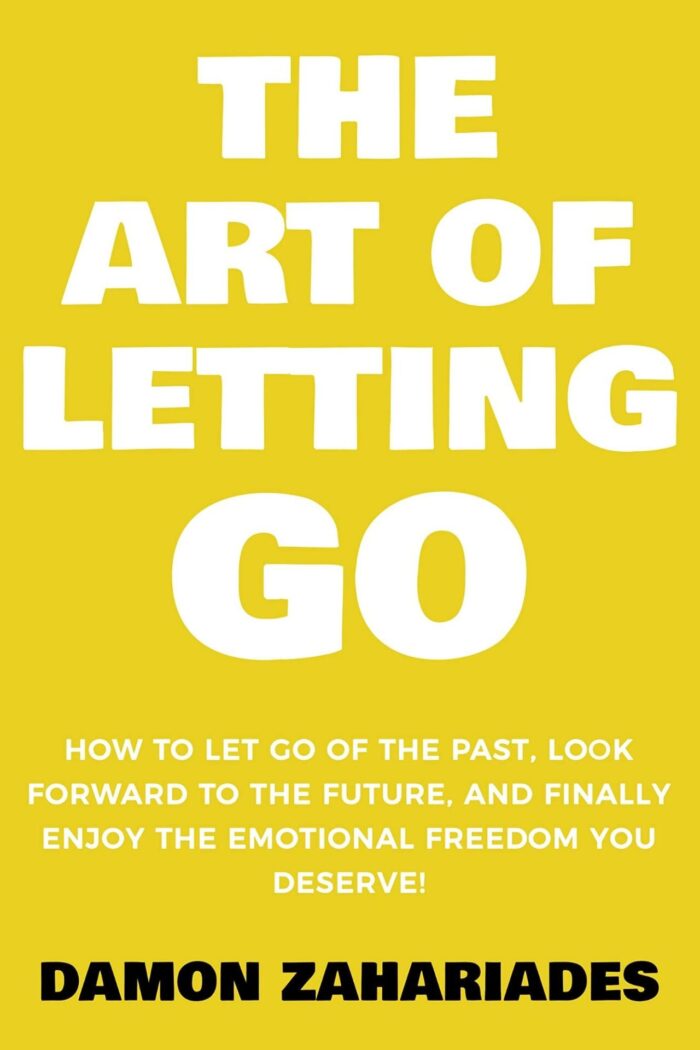 The Art Of Letting Go By Damon Zahariades