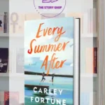Every Summer After By Carley Fortune