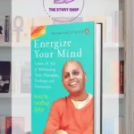Energize Your Mind: Learn The Art Of Mastering Your Thoughts, Feelings And Emotions  By Gaur Gopal Das