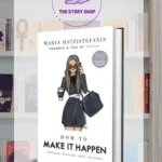How To Make It Happen: Turning Failure Into Success By Maria Hatzistefanis