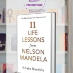 11 Life Lessons From Nelson Mandela By Ndaba Mandela