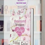 A Thousand Broken Pieces: A Novel By Tillie Cole