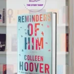 Reminders Of Him By Colleen Hoover