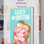 I Kissed Shara Wheeler By Casey Mcquiston