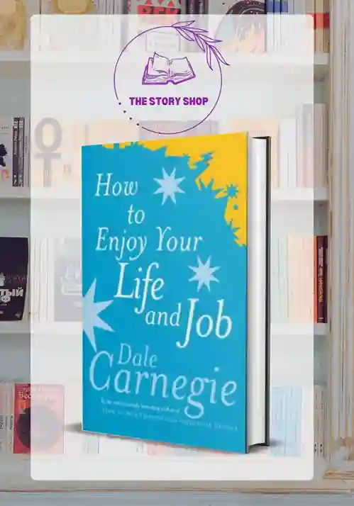 The Story Shop (7)_5_11zon How To Enjoy Your Life And Your Job By Dale Carnegie - Image 1