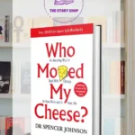 Who Moved My Cheese By Spencer Johnson