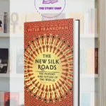 The New Silk Roads: The Present And Future Of The World by Peter Frankopan