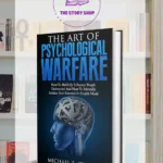 The Art Of Psychological Warfare By Michael T. Stevens
