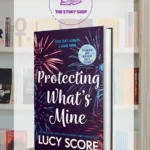 Protecting WhatÃ¢â‚¬â„¢S Mine By Lucy Score (Benevolence #3)
