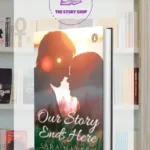 Our Story Ends Here By Sara Naveed