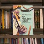 The Productive Muslim: Where Faith Meets Productivity By Faris Mohammad