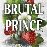 Brutal Prince (Brutal Birthright, #1) By Sophie Lark
