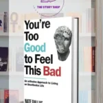 You'Re Too Good To Feel This Bad: An Orthodox Approach To Living An Unorthodox Life By Nate Dallas