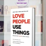 Love People, Use Things: Because The Opposite Never Works By Joshua Fields Millburn And Ryan Nicodemus