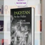 Pakistan: At The Helm By Tilak Devasher
