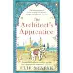 The Architect'S Apprentice By Elif Shafak