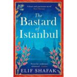 The Bastard Of Istanbul A By Elif Shafak