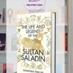 The Life And Legend Of The Sultan Saladin by Jonathan Phillips