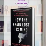 How The Brain Lost Its Mind By Allan Ropper And Brian Burrell