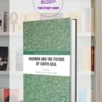 Kashmir And The Future Of South Asia Edited By Sugata Bose And Ayesha Jalal