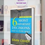 The 6 Most Important Decisions You'Ll Ever Make: A Guide For Teens By Sean Covey