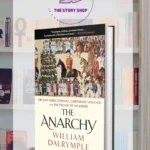 The Anarchy: The East India Company, Corporate Violence, And The Pillage Of An Empire By William Dalrymple
