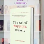 The Art Of Thinking Clearly By Rolf Dobelli