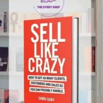 Sell Like Crazy: How To Get As Many Clients, Customers And Sales As You Can Possibly Handle by Sabri Suby