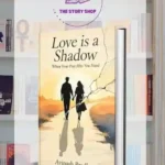Love Is A Shadow By Avinash Pradhan