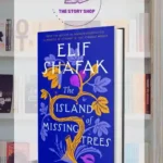 The Island Of Missing Trees By Elif Shafak