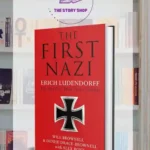 The First Nazi: Erich Ludendorff, The Man Who Made Hitler Possible By Will Brownell, Denise Drace-Brownell, Alex Rovt