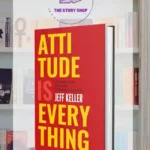 Attitude Is Everything: Change Your Attitude... And You Change Your Life! By Jeff Keller