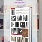 The Rise And Fall Of The Great Powers: Economic Change And Military Conflict From 1500 To 2000 By Paul Kennedy