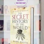 The Secret History Of The World By Mark Booth