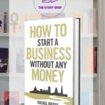 How To Start A Business Without Any Money by Rachel Bridge