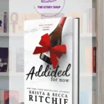 Addicted For Now (Addicted # 3) By Krista And Becca Ritchie