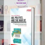 Aid, Politics And The War Of Narratives In The Us-Pakistan Relations: A Case Study Of Kerry Lugar Berman Act by Hussain Nadim