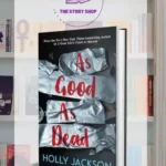 As Good As Dead: The Finale To A Good Girl'S Guide By Holly Jackson