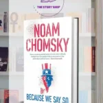 Because We Say So By Noam Chomsky