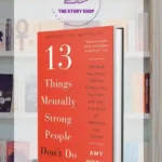 13 Things Mentally Strong People Don'T Do: Take Back Your Power, Embrace Change, Face Your Fears, And Train Your Brain For Happiness And Success By Amy Morin