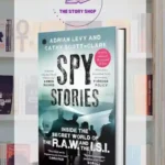 Spy Stories: Inside The Secret World Of The R.A.W. And The I.S.I By Levy Adrian & Scott-Clark Cathy
