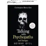 Talking With Psychopaths: A Journey Into The Evil Mind
By Christopher Berry-Dee