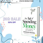 The Art Of Spending Money: Simple Choices For A Richer Life
By Morgan Housel